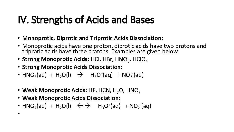 IV. Strengths of Acids and Bases • Monoprotic, Diprotic and Triprotic Acids Dissociation: •