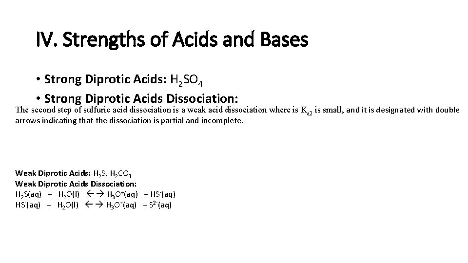 IV. Strengths of Acids and Bases • Strong Diprotic Acids: H 2 SO 4