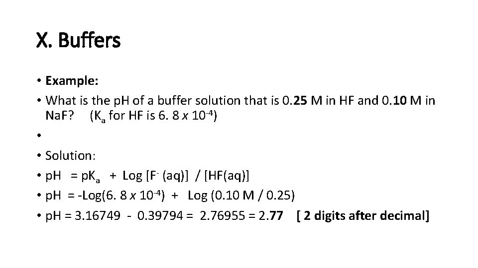 X. Buffers • Example: • What is the p. H of a buffer solution