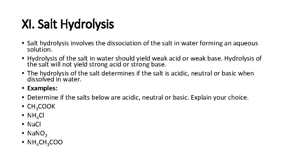 XI. Salt Hydrolysis • Salt hydrolysis involves the dissociation of the salt in water