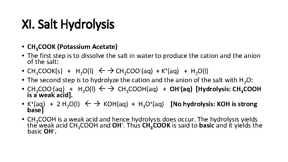 XI. Salt Hydrolysis • CH 3 COOK (Potassium Acetate) • The first step is