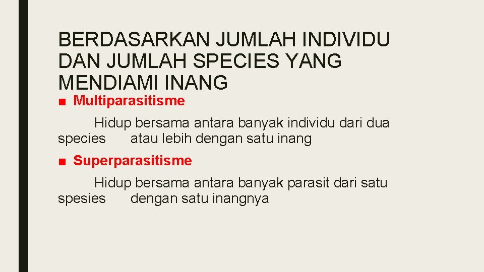 BERDASARKAN JUMLAH INDIVIDU DAN JUMLAH SPECIES YANG MENDIAMI INANG ■ Multiparasitisme Hidup bersama antara