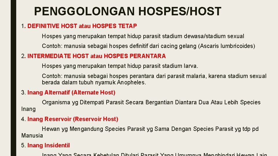PENGGOLONGAN HOSPES/HOST 1. DEFINITIVE HOST atau HOSPES TETAP Hospes yang merupakan tempat hidup parasit