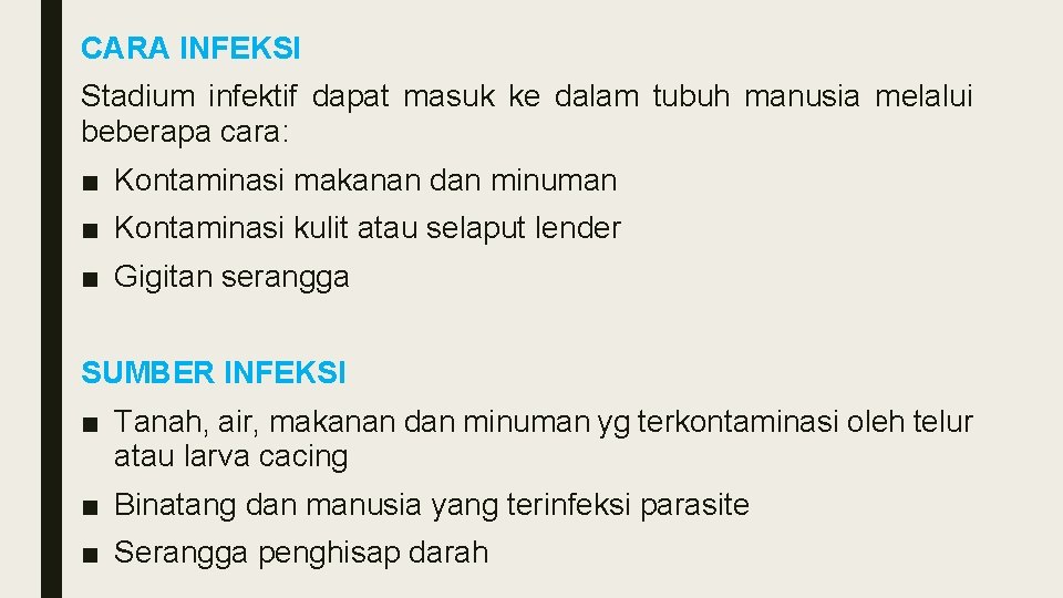 CARA INFEKSI Stadium infektif dapat masuk ke dalam tubuh manusia melalui beberapa cara: ■