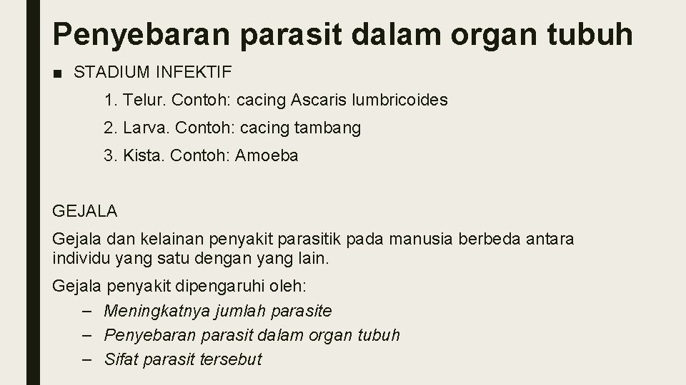 Penyebaran parasit dalam organ tubuh ■ STADIUM INFEKTIF 1. Telur. Contoh: cacing Ascaris lumbricoides