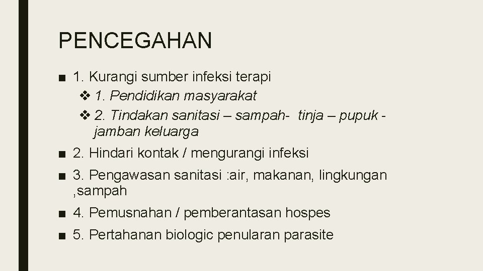 PENCEGAHAN ■ 1. Kurangi sumber infeksi terapi v 1. Pendidikan masyarakat v 2. Tindakan