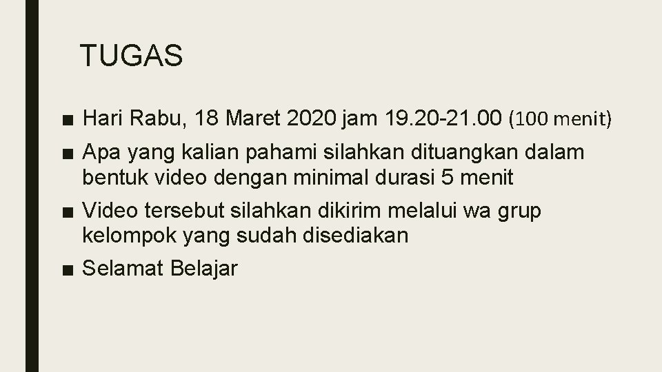 TUGAS ■ Hari Rabu, 18 Maret 2020 jam 19. 20 -21. 00 (100 menit)