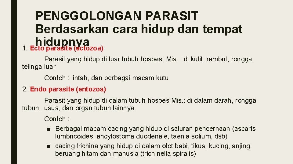 PENGGOLONGAN PARASIT Berdasarkan cara hidup dan tempat hidupnya 1. Ecto parasite (ectozoa) Parasit yang