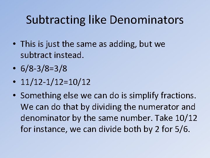 Subtracting like Denominators • This is just the same as adding, but we subtract