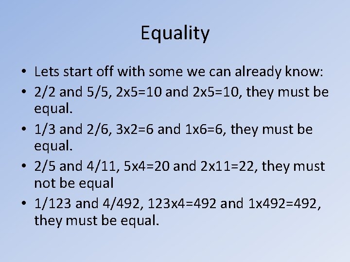 Equality • Lets start off with some we can already know: • 2/2 and