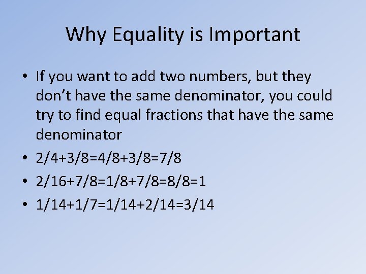 Why Equality is Important • If you want to add two numbers, but they