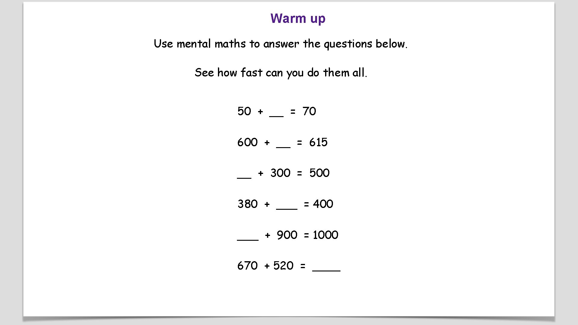 Warm up Use mental maths to answer the questions below. See how fast can