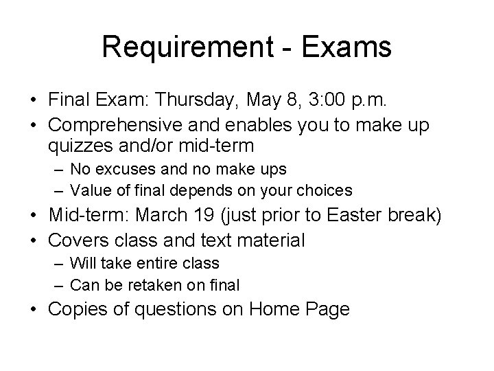 Requirement - Exams • Final Exam: Thursday, May 8, 3: 00 p. m. •