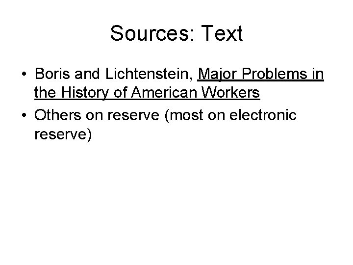 Sources: Text • Boris and Lichtenstein, Major Problems in the History of American Workers