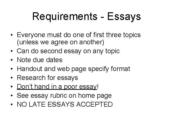 Requirements - Essays • Everyone must do one of first three topics (unless we