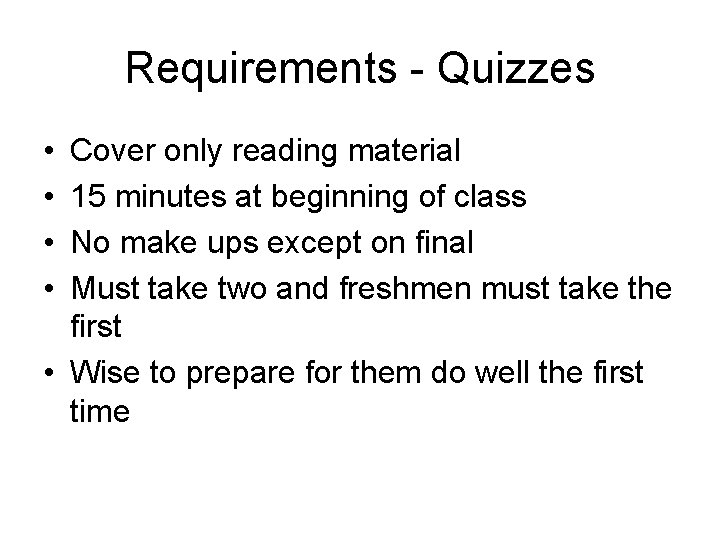 Requirements - Quizzes • • Cover only reading material 15 minutes at beginning of