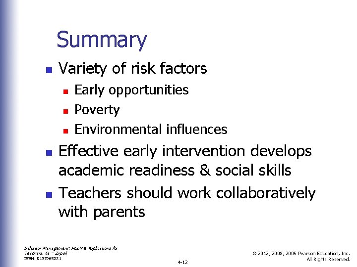 Summary n Variety of risk factors n n n Early opportunities Poverty Environmental influences