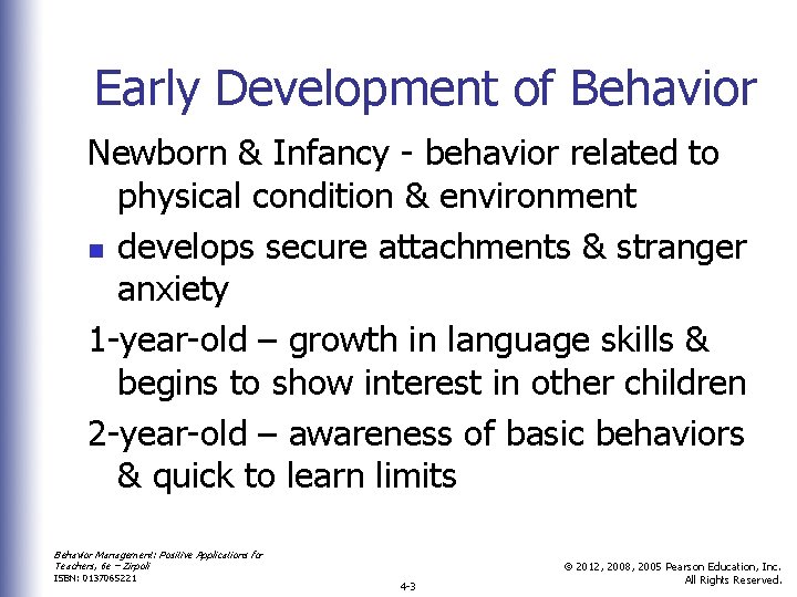 Early Development of Behavior Newborn & Infancy - behavior related to physical condition &