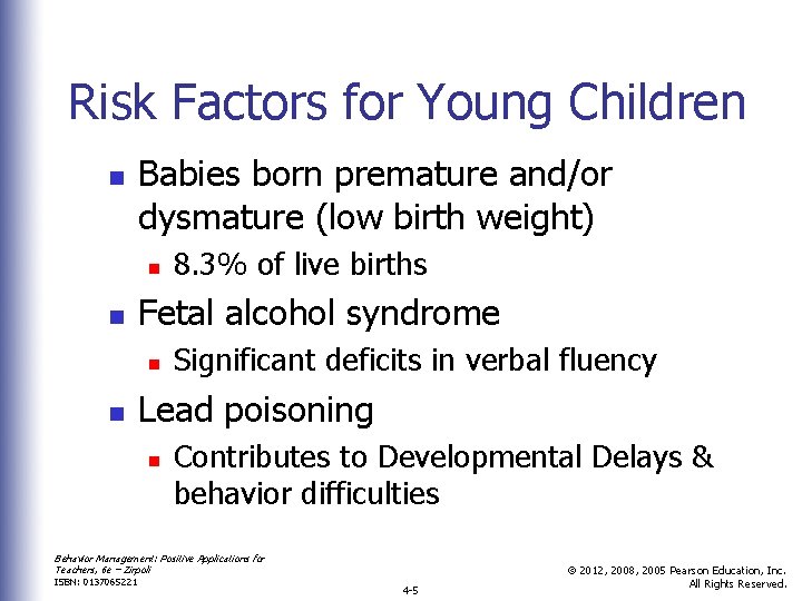 Risk Factors for Young Children n Babies born premature and/or dysmature (low birth weight)