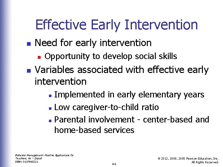 Effective Early Intervention n Need for early intervention n n Opportunity to develop social