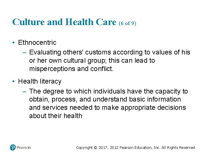 Culture and Health Care (6 of 9) • Ethnocentric – Evaluating others' customs according