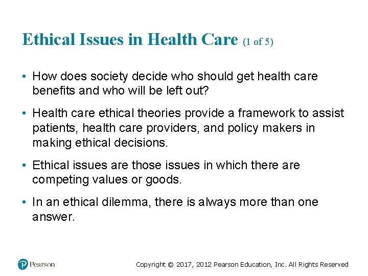 Ethical Issues in Health Care (1 of 5) • How does society decide who