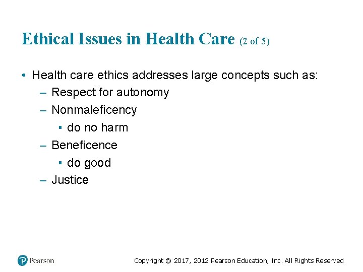 Ethical Issues in Health Care (2 of 5) • Health care ethics addresses large