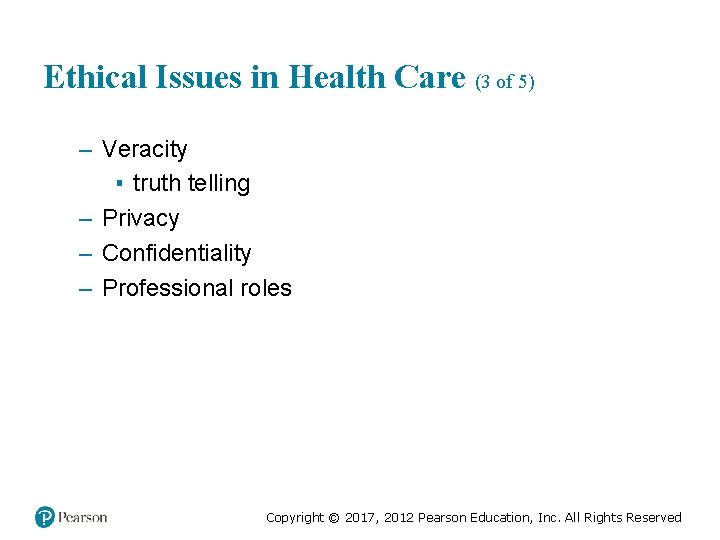 Ethical Issues in Health Care (3 of 5) – Veracity ▪ truth telling –