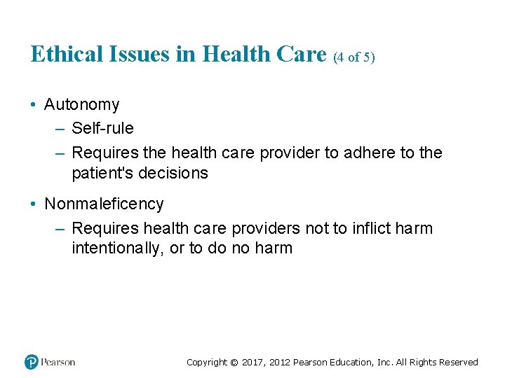 Ethical Issues in Health Care (4 of 5) • Autonomy – Self-rule – Requires