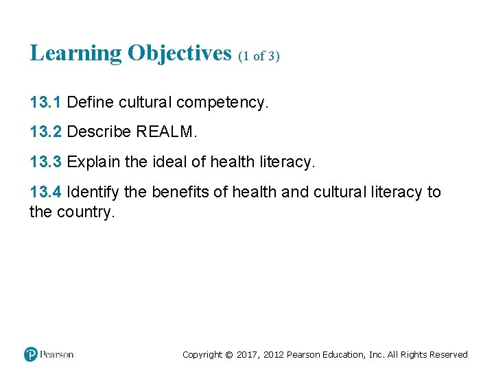 Learning Objectives (1 of 3) 13. 1 Define cultural competency. 13. 2 Describe REALM.