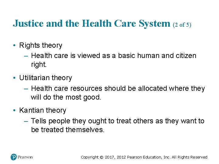 Justice and the Health Care System (2 of 5) • Rights theory – Health