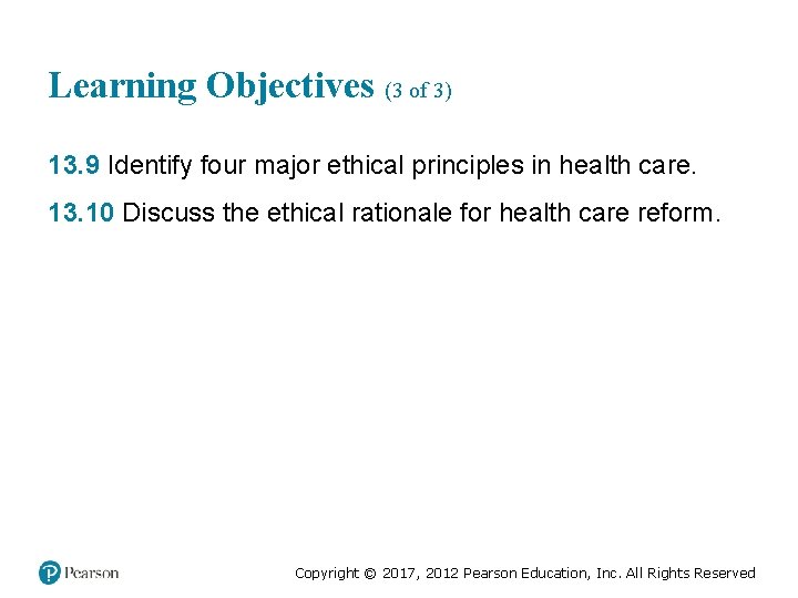 Learning Objectives (3 of 3) 13. 9 Identify four major ethical principles in health