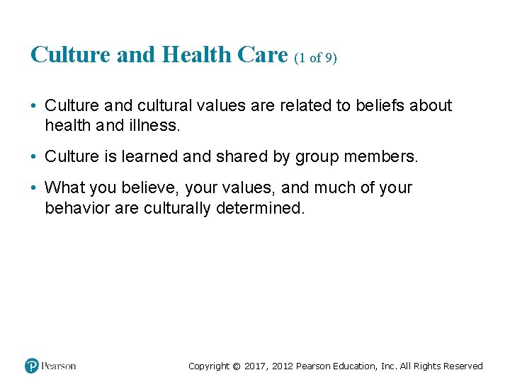Culture and Health Care (1 of 9) • Culture and cultural values are related
