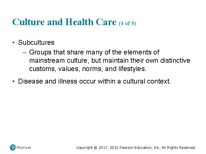 Culture and Health Care (4 of 9) • Subcultures – Groups that share many