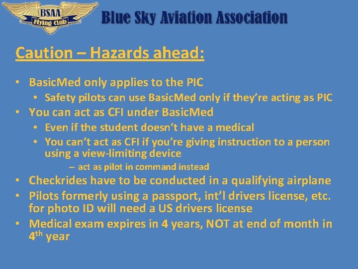 Caution – Hazards ahead: • Basic. Med only applies to the PIC • Safety