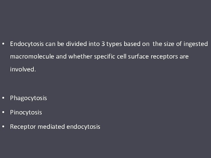  • Endocytosis can be divided into 3 types based on the size of