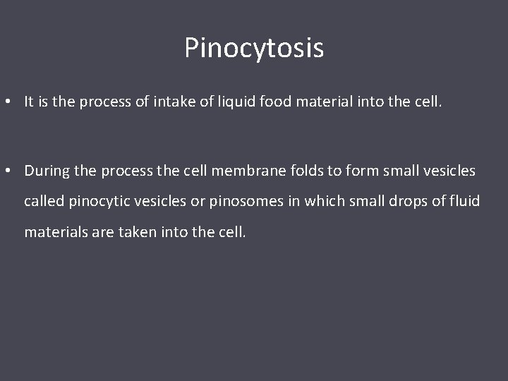 Pinocytosis • It is the process of intake of liquid food material into the