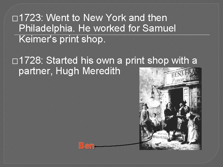 � 1723: Went to New York and then Philadelphia. He worked for Samuel Keimer's