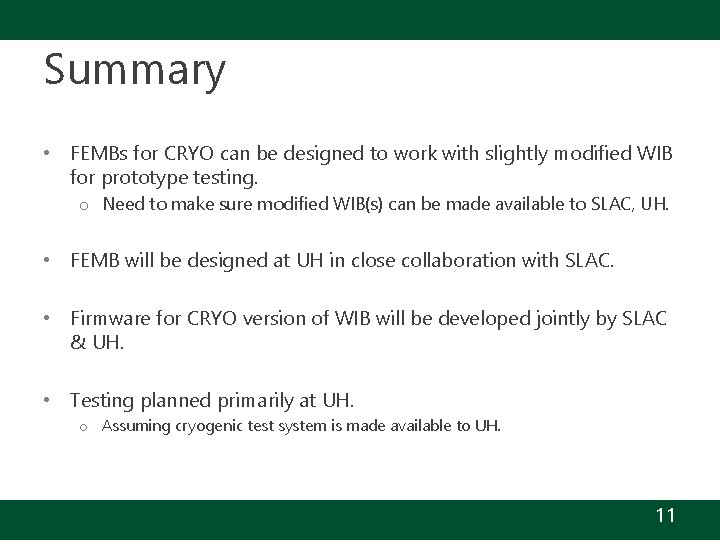 Summary • FEMBs for CRYO can be designed to work with slightly modified WIB