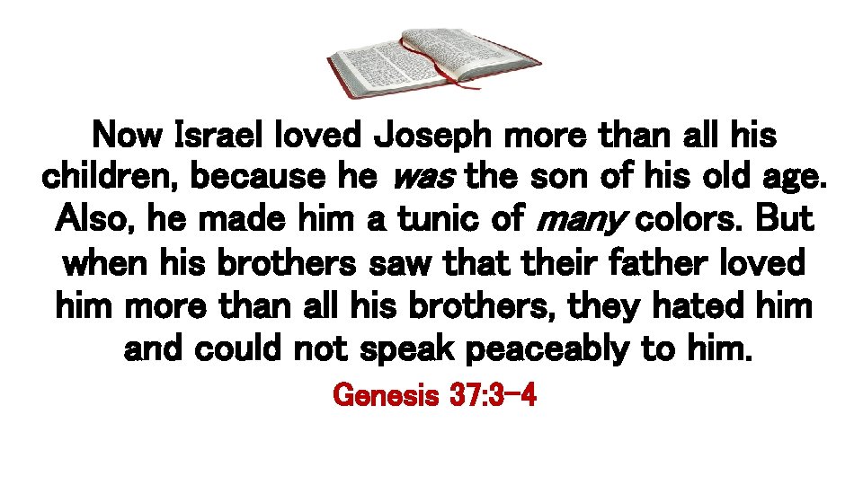 Now Israel loved Joseph more than all his children, because he was the son