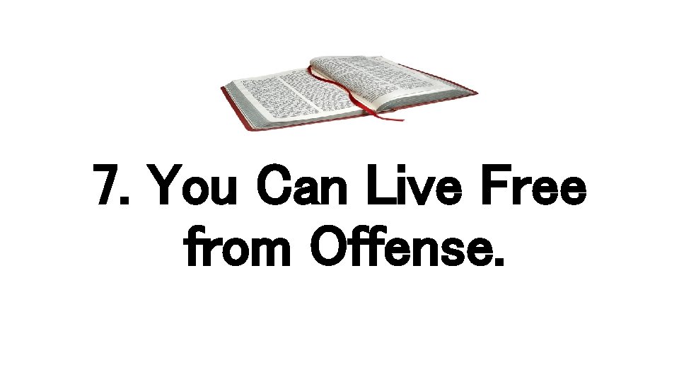 7. You Can Live Free from Offense. 