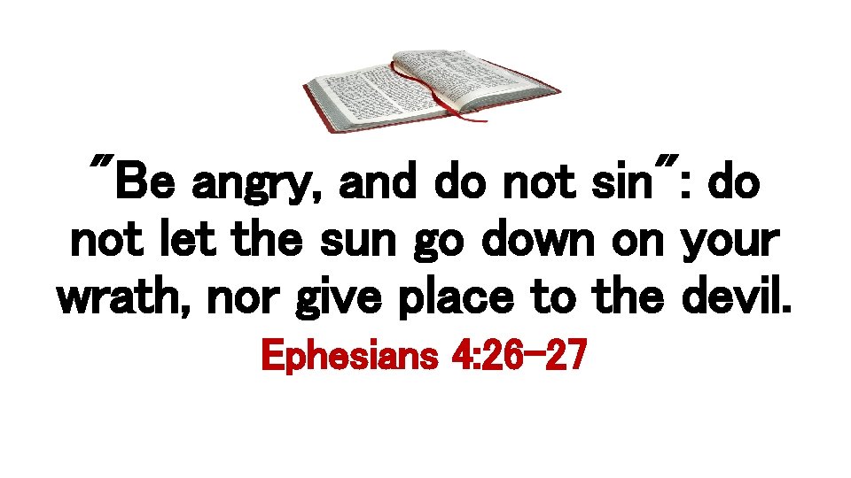 "Be angry, and do not sin": do not let the sun go down on