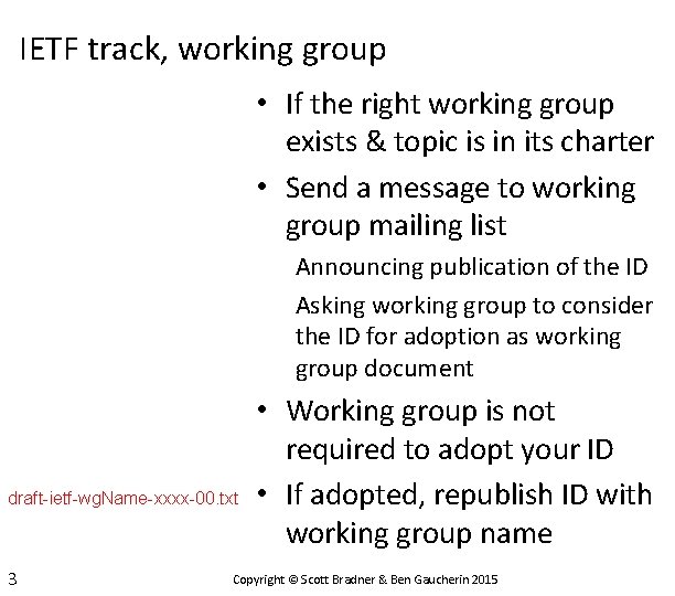 IETF track, working group • If the right working group exists & topic is