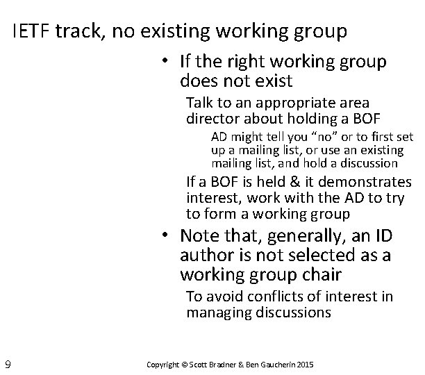 IETF track, no existing working group • If the right working group does not