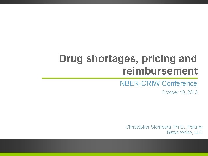 Draft--Preliminary work product Drug shortages, pricing and reimbursement NBER-CRIW Conference October 18, 2013 Christopher