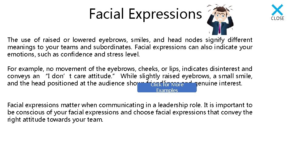 Facial Expressions The use of raised or lowered eyebrows, smiles, and head nodes signify