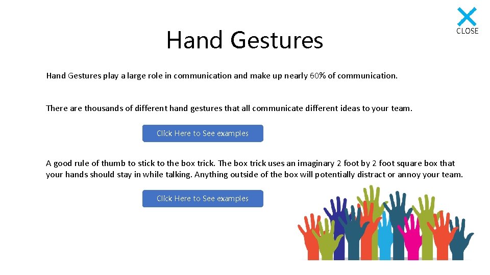 Hand Gestures CLOSE Hand Gestures play a large role in communication and make up