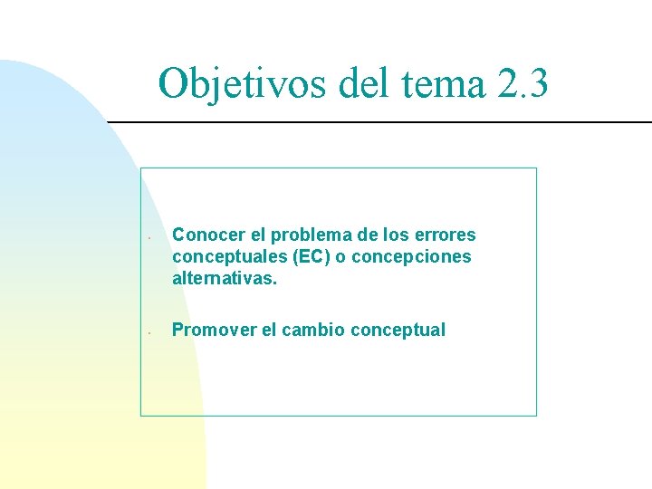 Objetivos del tema 2. 3 • • Conocer el problema de los errores conceptuales