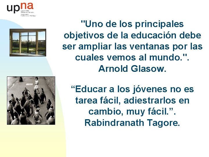 "Uno de los principales objetivos de la educación debe ser ampliar las ventanas por