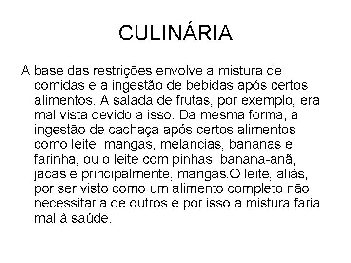 CULINÁRIA A base das restrições envolve a mistura de comidas e a ingestão de